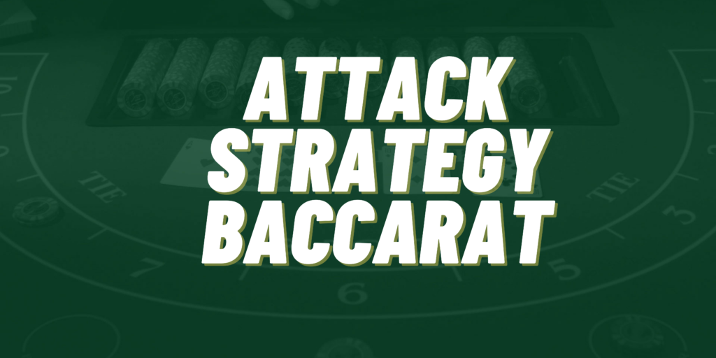 Baccarat Attack Strategy